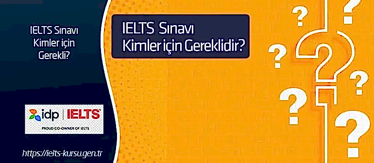 ielts sınavı kimler için gerekli